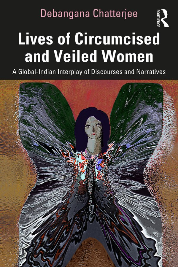 Lives of Circumcised and Veiled Women by Debangana Chatterjee, Paperback | Indigo Chapters