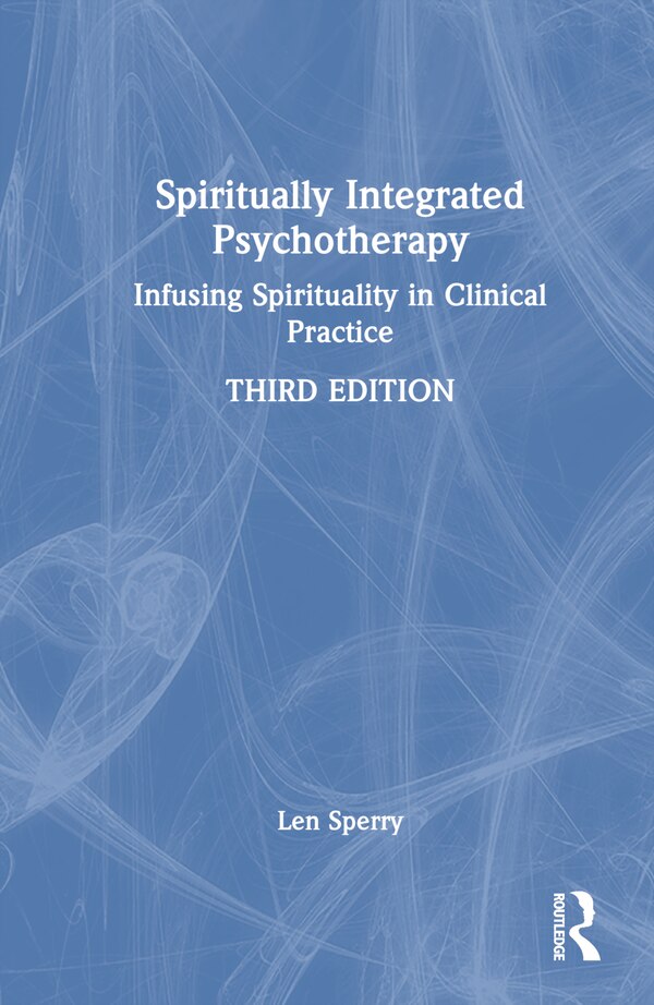 Spiritually Integrated Psychotherapy by Len Sperry, Hardcover | Indigo Chapters