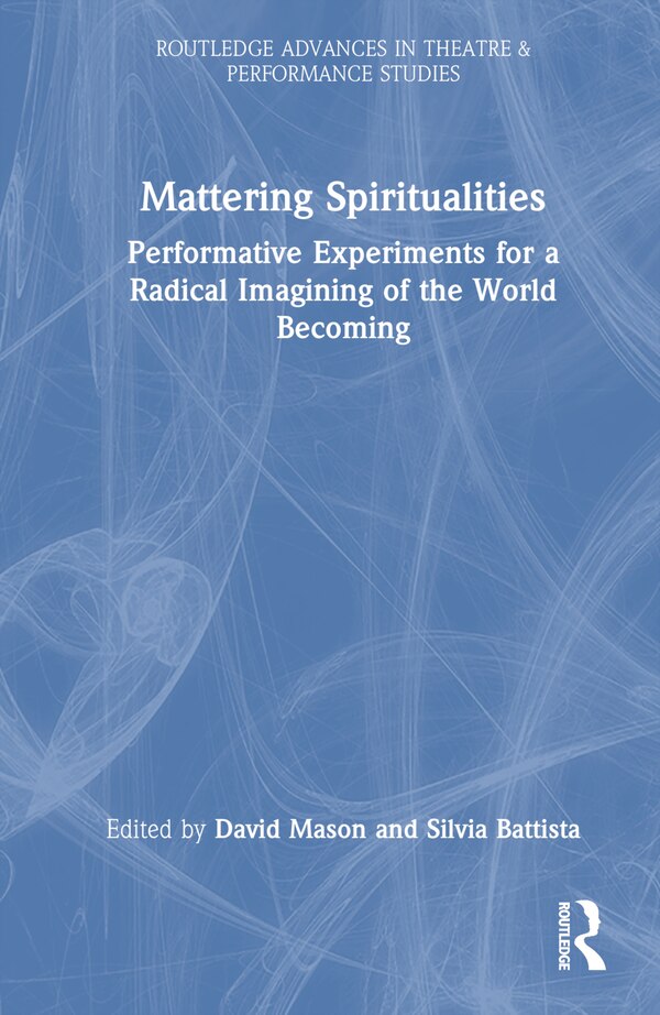 Mattering Spiritualities by David Mason, Hardcover | Indigo Chapters