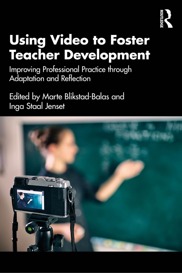 Using Video to Foster Teacher Development by Marte Blikstad-Balas, Paperback | Indigo Chapters