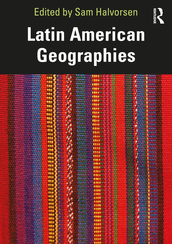 Latin American Geographies by Sam Halvorsen, Paperback | Indigo Chapters