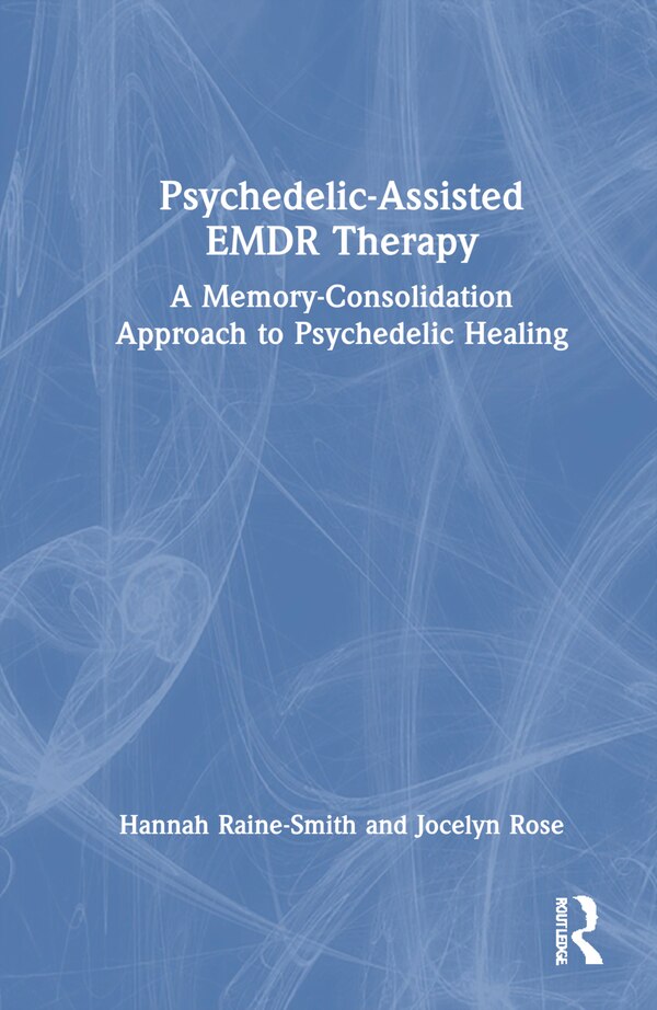 Psychedelic-Assisted EMDR Therapy by Hannah Raine-Smith, Hardcover | Indigo Chapters