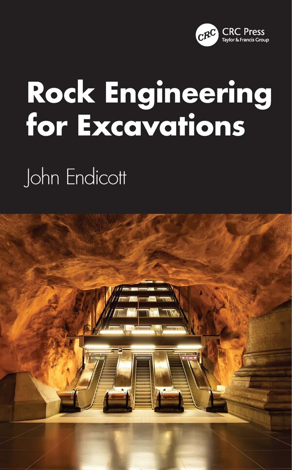 Rock Engineering for Excavations by John Endicott, Hardcover | Indigo Chapters