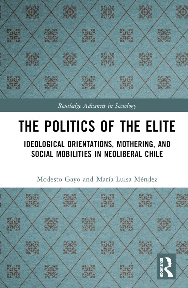 The Politics of the Elite by Modesto Gayo, Hardcover | Indigo Chapters