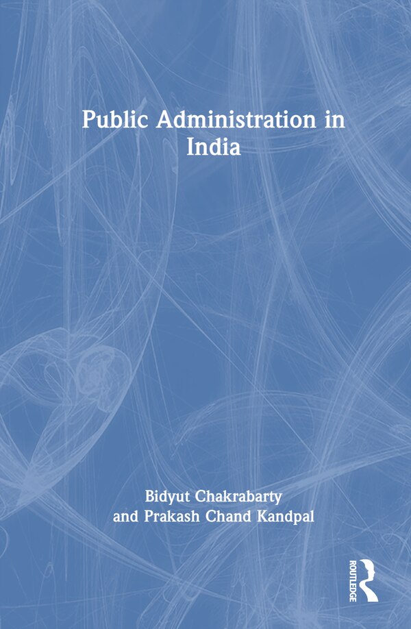 Public Administration in India by Bidyut Chakrabarty, Hardcover | Indigo Chapters