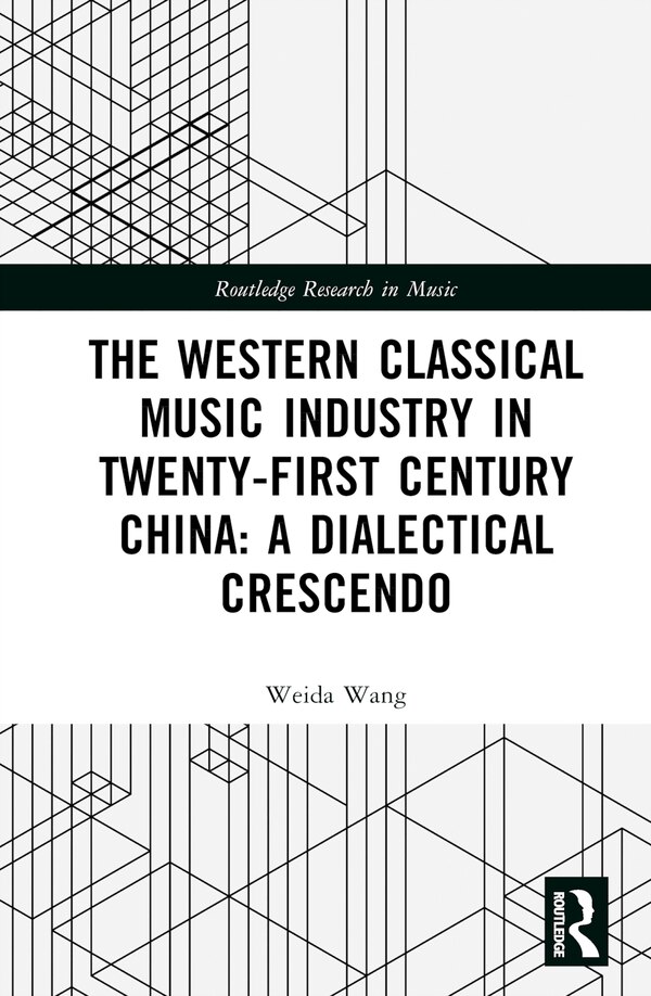 The Western Classical Music Industry in Twenty-First Century China by Weida Wang, Hardcover | Indigo Chapters