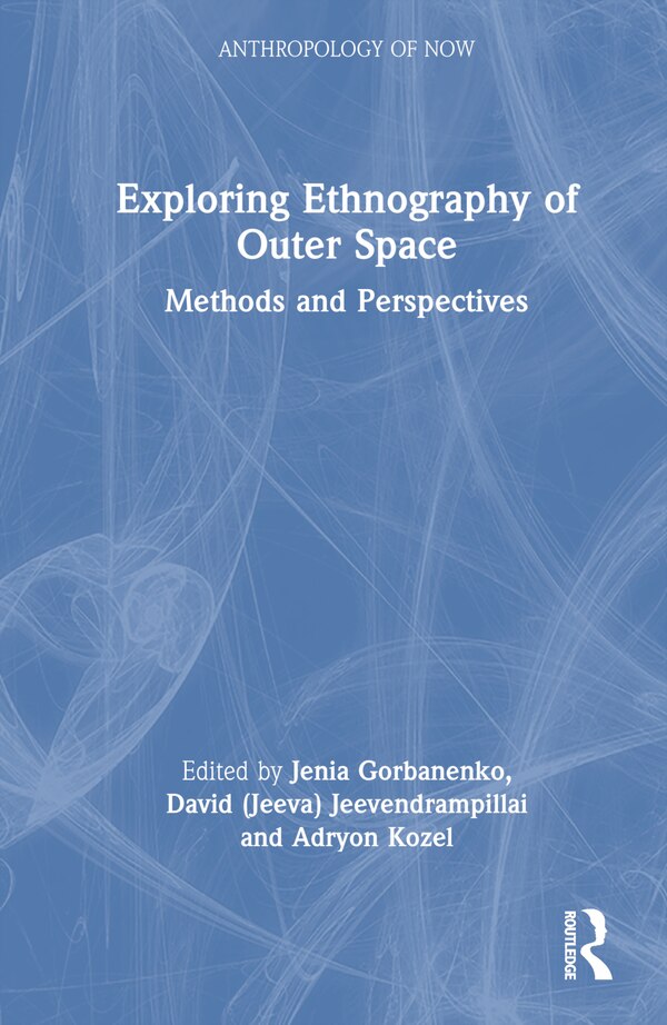 Exploring Ethnography of Outer Space by Jenia Gorbanenko, Hardcover | Indigo Chapters