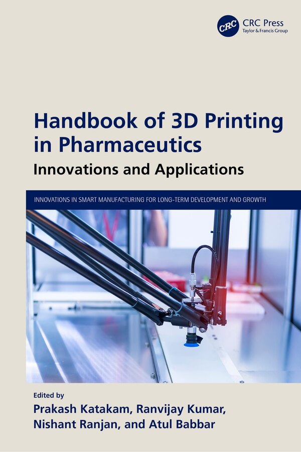 Handbook of 3D Printing in Pharmaceutics by Prakash Katakam, Hardcover | Indigo Chapters