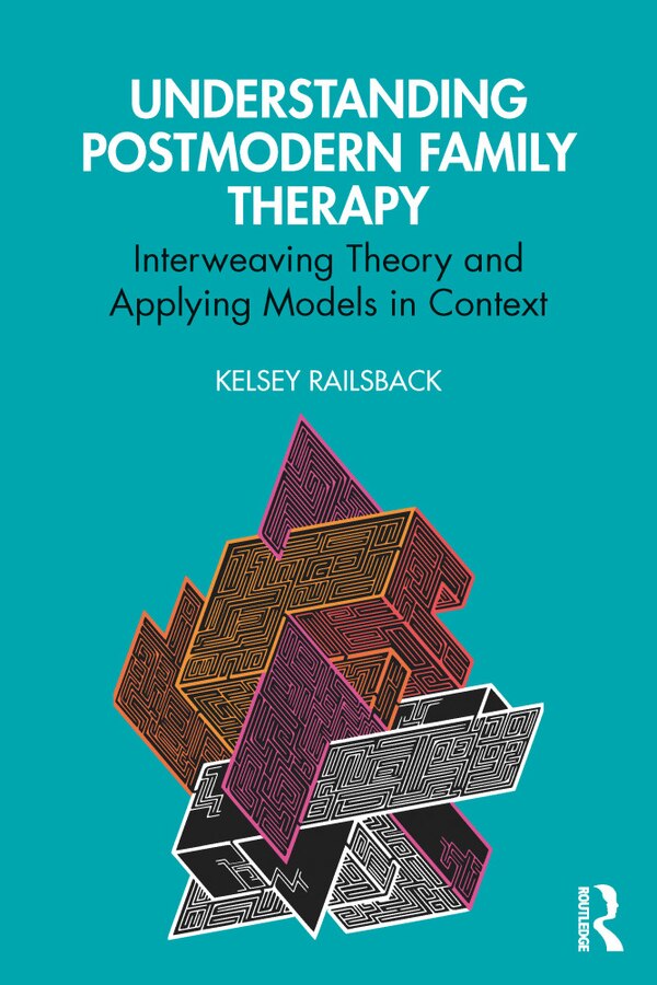 Understanding Postmodern Family Therapy by Kelsey Railsback, Paperback | Indigo Chapters