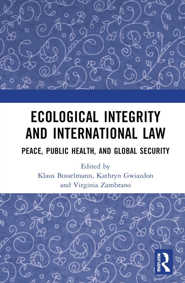 Ecological Integrity and International Law by Klaus Bosselmann, Hardcover | Indigo Chapters