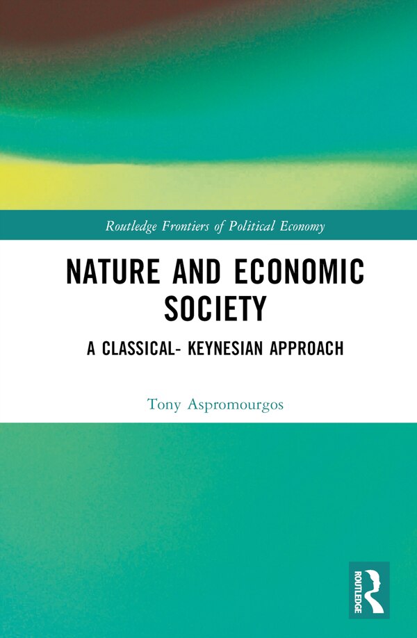 Nature and Economic Society by Tony Aspromourgos, Hardcover | Indigo Chapters
