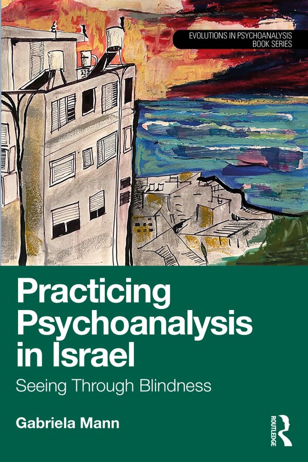 Practicing Psychoanalysis in Israel by Gabriela Mann, Paperback | Indigo Chapters