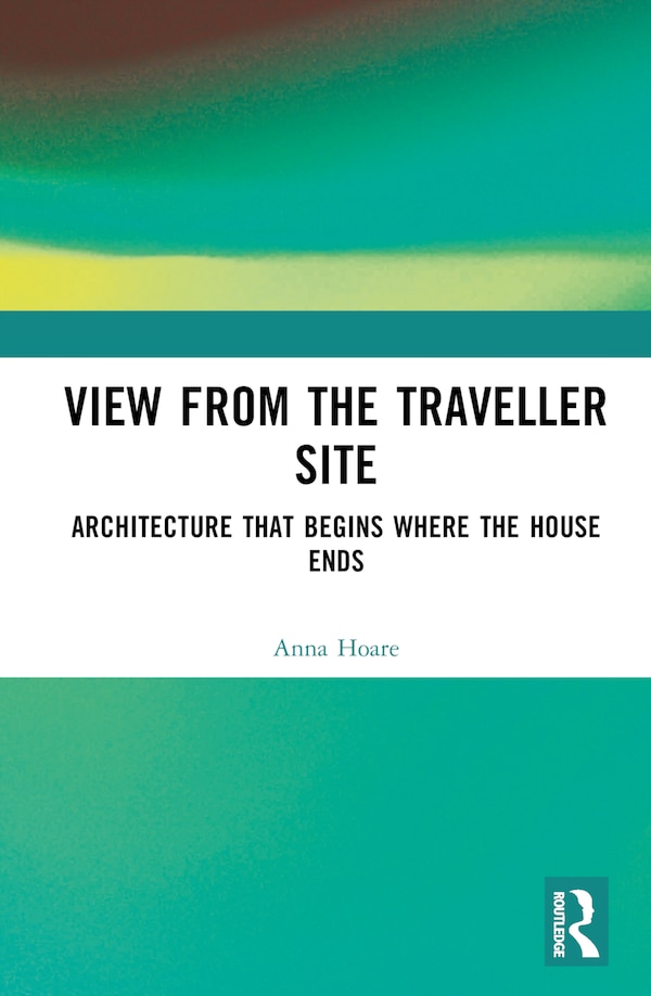 View from the Traveller Site by Anna Hoare, Hardcover | Indigo Chapters