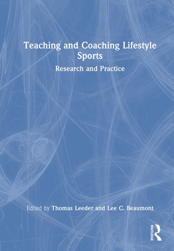 Teaching and Coaching Lifestyle Sports by Thomas M. Leeder, Hardcover | Indigo Chapters