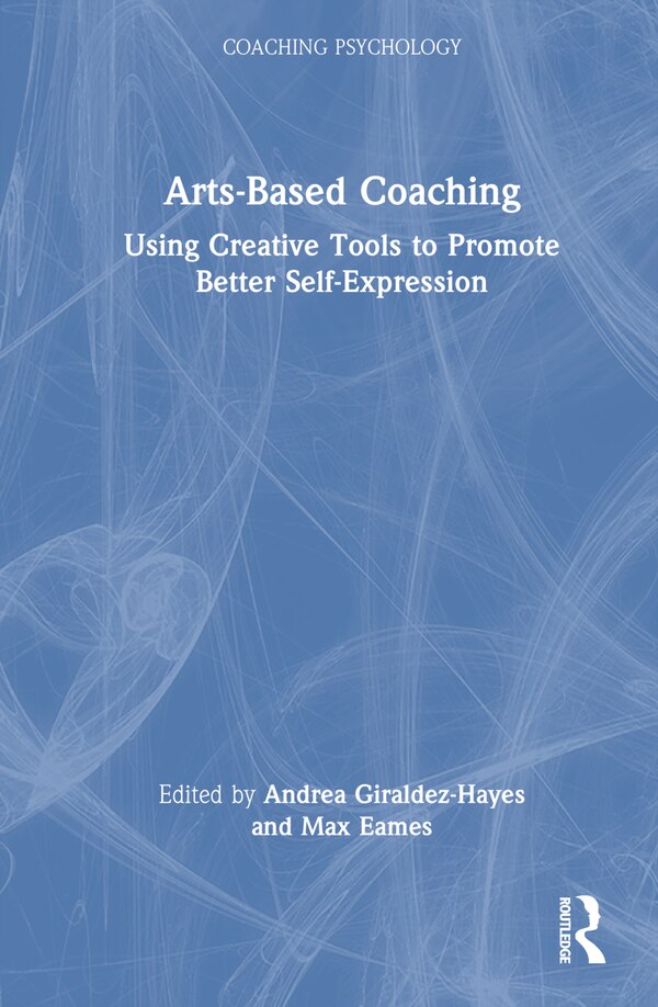 Arts-Based Coaching by Andrea Giraldez Hayes, Hardcover | Indigo Chapters