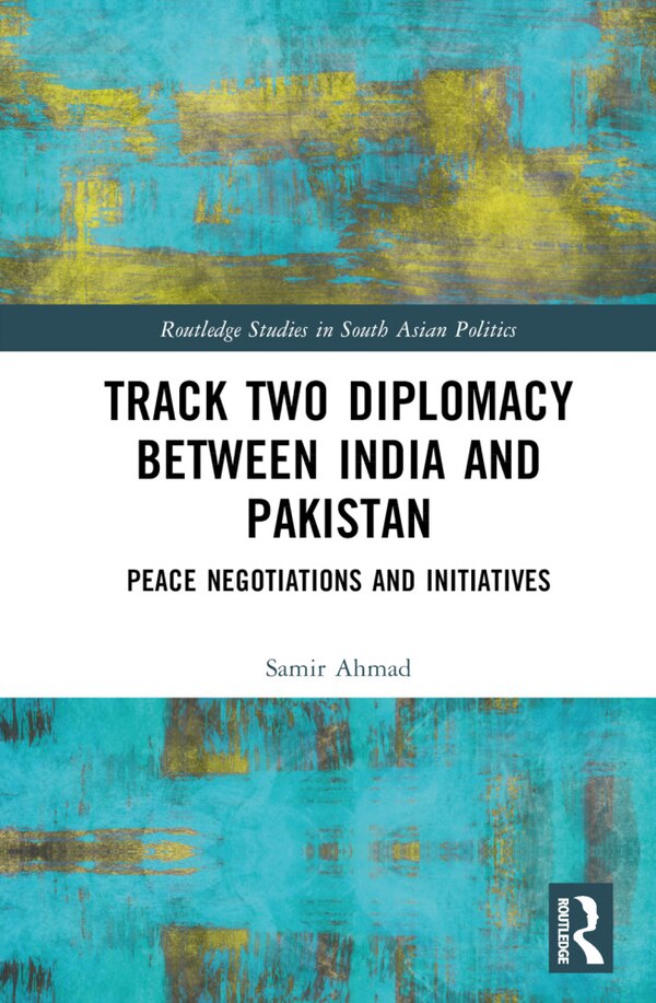Track Two Diplomacy Between India and Pakistan by Samir Ahmad, Hardcover | Indigo Chapters