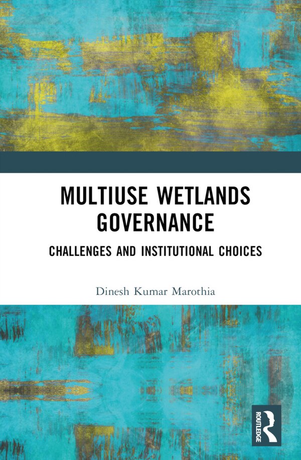 Multiuse Wetlands Governance by Dinesh Kumar Marothia, Hardcover | Indigo Chapters