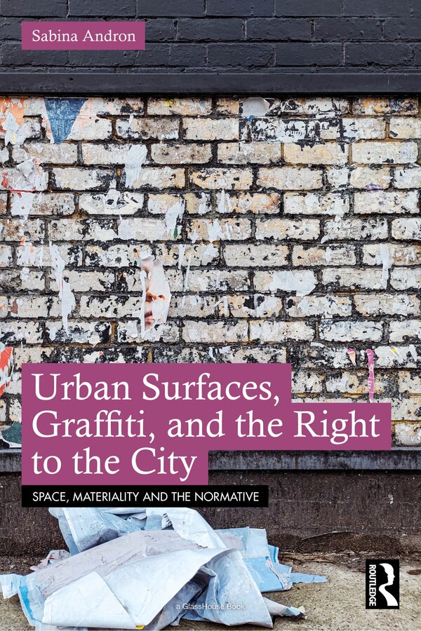 Urban Surfaces Graffiti and the Right to the City by Sabina Andron, Paperback | Indigo Chapters