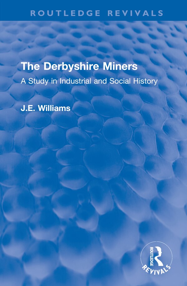 The Derbyshire Miners by J.e. Williams, Hardcover | Indigo Chapters