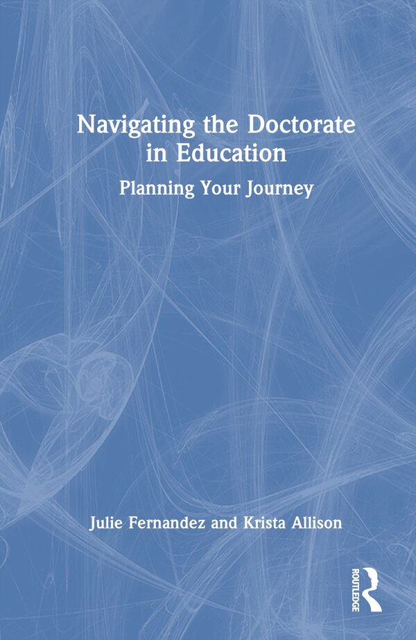 Navigating the Doctorate in Education by Julie Fernandez, Hardcover | Indigo Chapters