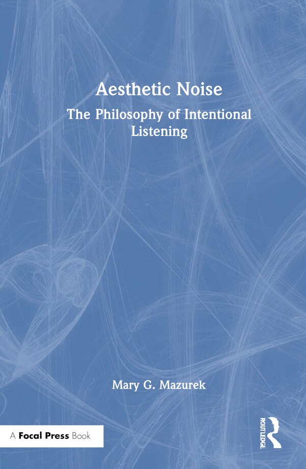 Aesthetic Noise by Mary G. Mazurek, Hardcover | Indigo Chapters