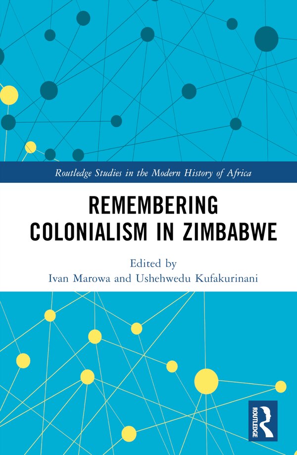 Remembering Colonialism in Zimbabwe by Ivan Marowa, Hardcover | Indigo Chapters