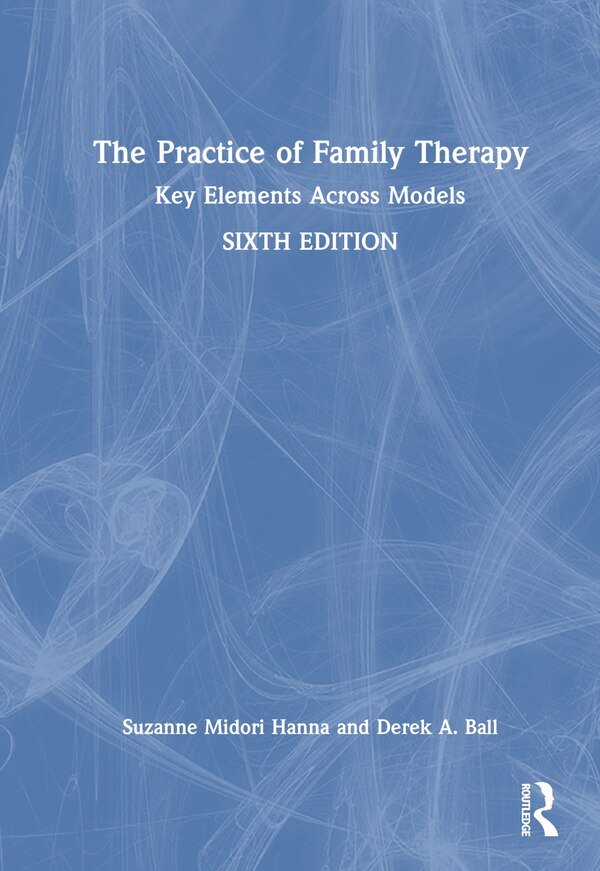 The Practice of Family Therapy by Suzanne Midori Hanna, Hardcover | Indigo Chapters