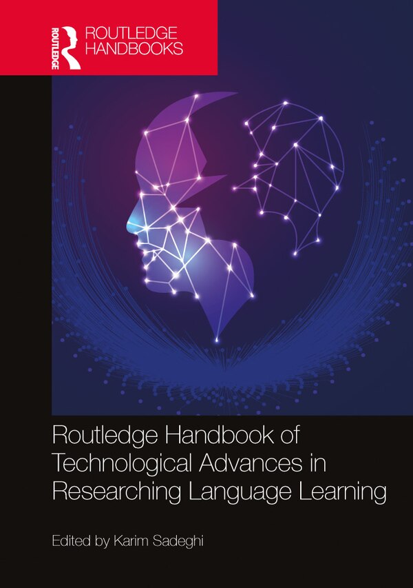 Routledge Handbook of Technological Advances in Researching Language Learning by Karim Sadeghi, Hardcover | Indigo Chapters
