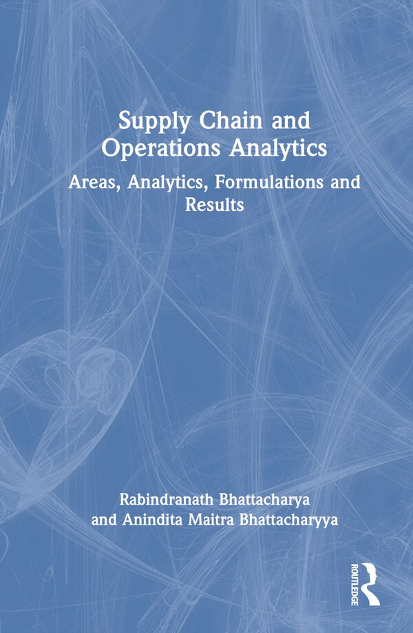 Supply Chain and Operations Analytics by Rabindranath Bhattacharya, Hardcover | Indigo Chapters