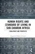 Human Rights and Standard of Living in Sub-Saharan Africa by Augustine Edobor Arimoro, Hardcover | Indigo Chapters