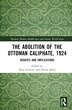 The Abolition of the Ottoman Caliphate 1924 by Elisa Giunchi, Hardcover | Indigo Chapters