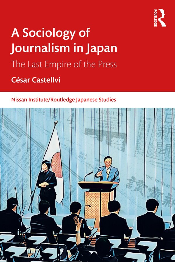 A Sociology of Journalism in Japan by César Castellvi, Paperback | Indigo Chapters