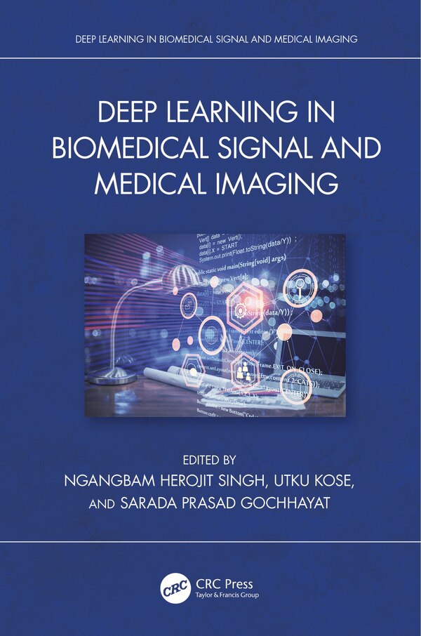 Deep Learning in Biomedical Signal and Medical Imaging by Ngangbam Herojit Singh, Hardcover | Indigo Chapters