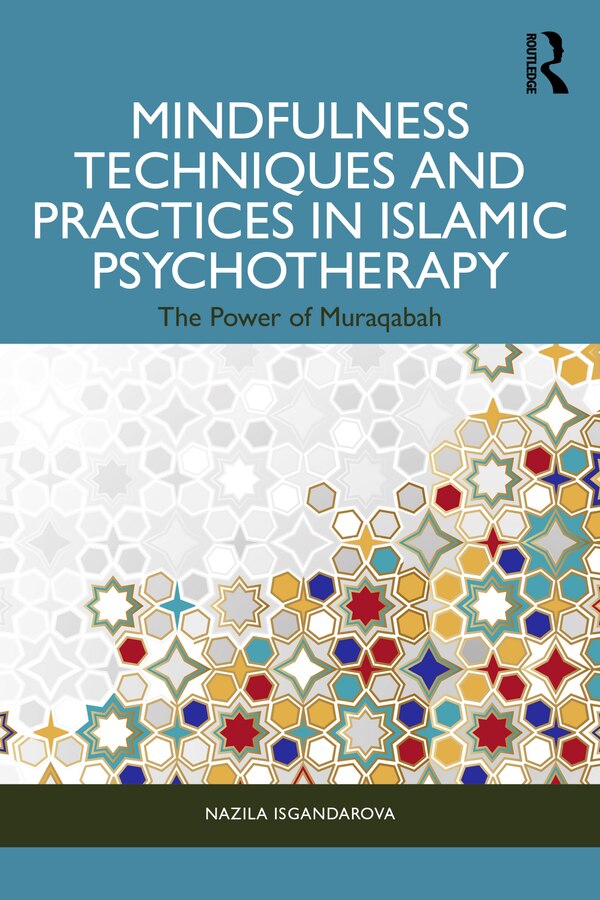 Mindfulness Techniques and Practices in Islamic Psychotherapy by Nazila Isgandarova, Paperback | Indigo Chapters