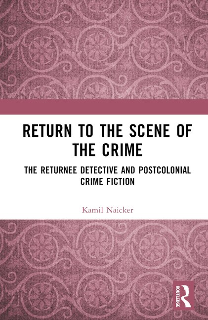 Return to the Scene of the Crime by Kamil Naicker, Hardcover | Indigo Chapters