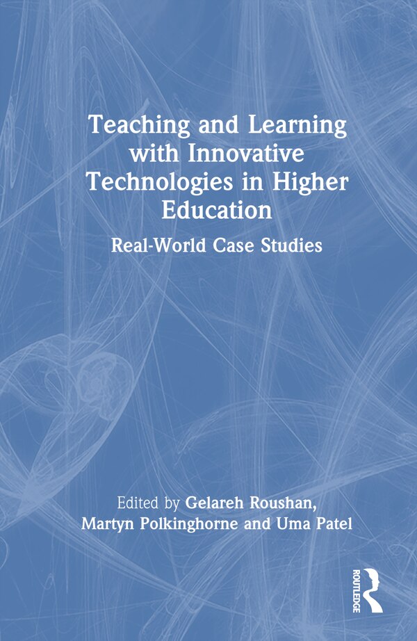 Teaching and Learning with Innovative Technologies in Higher Education by Gelareh Roushan, Hardcover | Indigo Chapters
