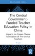 The Central Government-Funded Teacher Education Policy in China by Yi Liu, Hardcover | Indigo Chapters