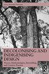 Decolonising and Indigenising Design by Desiree Hernandez Ibinarriag, Hardcover | Indigo Chapters