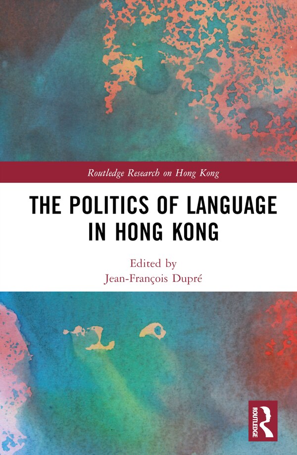 The Politics of Language in Hong Kong by Jean-François Dupr, Hardcover | Indigo Chapters