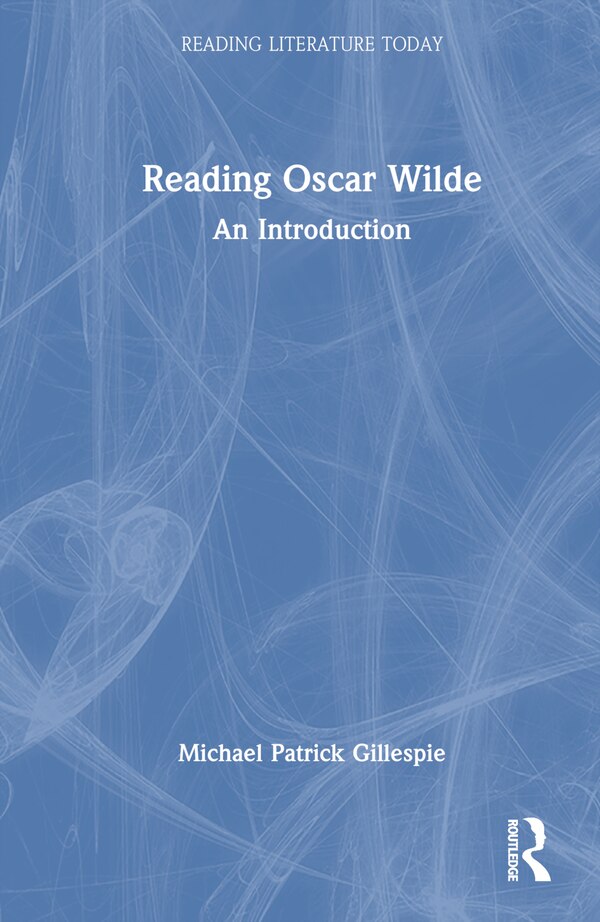 Reading Oscar Wilde by Michael Patrick Gillespie, Hardcover | Indigo Chapters