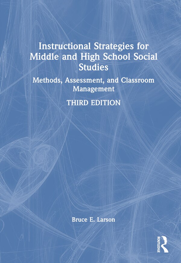 Instructional Strategies for Middle and High School Social Studies by Bruce E. Larson, Hardcover | Indigo Chapters
