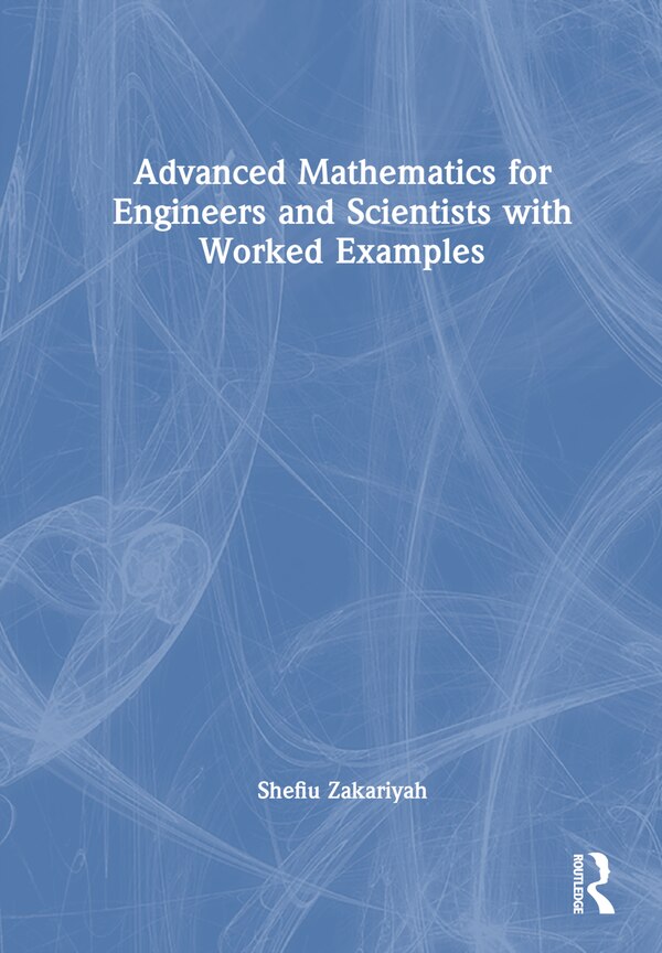 Advanced Mathematics for Engineers and Scientists with Worked Examples by Shefiu Zakariyah, Hardcover | Indigo Chapters