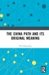 The China Path and its Original Meaning by Han Qingxiang, Hardcover | Indigo Chapters