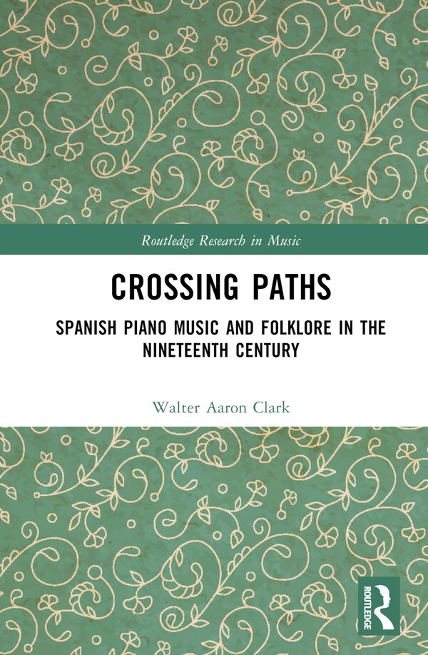Spanish Piano Music and Folklore in the Nineteenth Century by Ana Benavides, Hardcover | Indigo Chapters