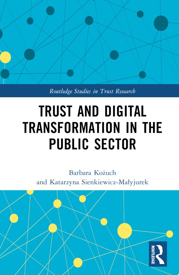 Trust and Digital Transformation in the Public Sector by Barbara Koå¼uch, Hardcover | Indigo Chapters