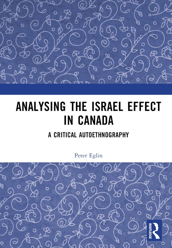 Analysing the Israel Effect in Canada by Peter Eglin, Hardcover | Indigo Chapters