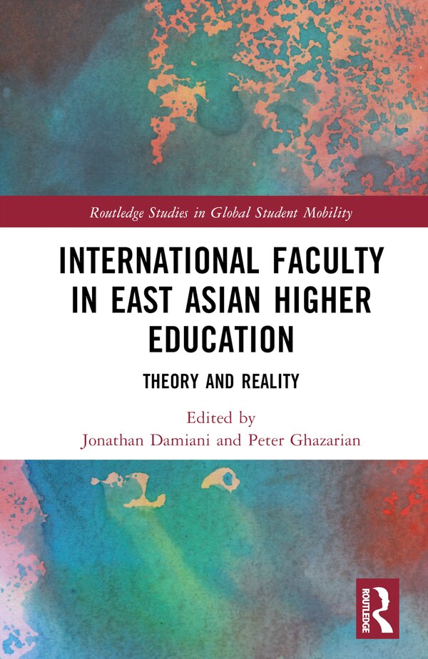 International Faculty in East Asian Higher Education by Jonathan Damiani, Hardcover | Indigo Chapters