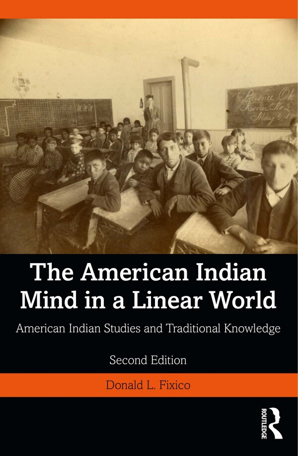 The American Indian Mind in a Linear World by Donald L. Fixico, Paperback | Indigo Chapters