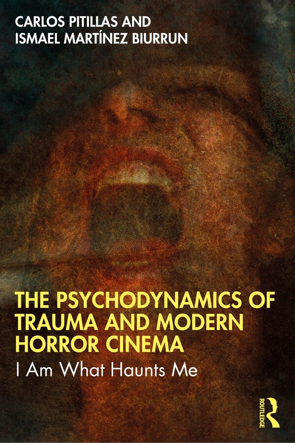 The Psychodynamics of Trauma and Modern Horror Cinema by Carlos Pitillas, Paperback | Indigo Chapters