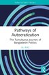 Pathways of Autocratization by Ali Riaz, Hardcover | Indigo Chapters